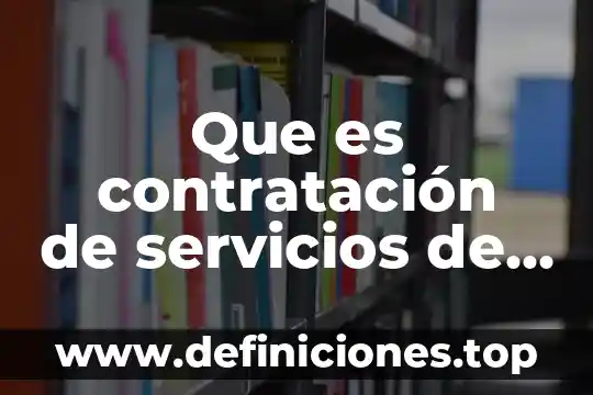 Que es la hoja de servicios para contratacion 4 Que es contratación de servicios de informática