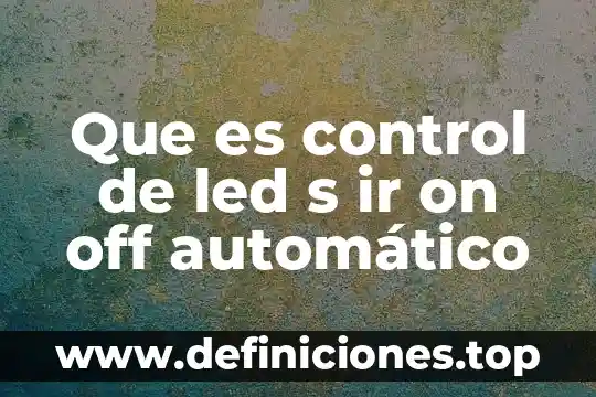Que es la ganacia en control automatico 8 Que es control de led s ir on off automático