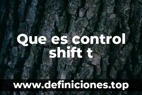 Que es control shift t