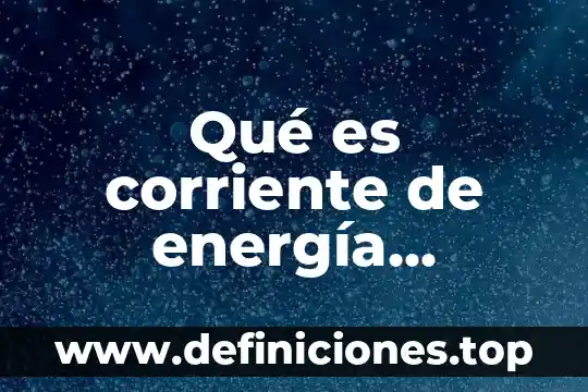 Que es un recurso renovable limitado 7 Qué es corriente de energía renovable características