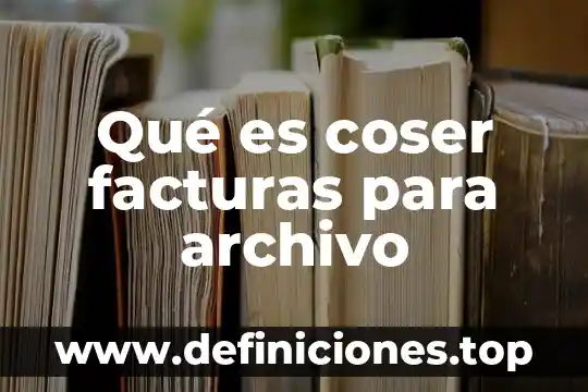 Por que es imortante una estructura 6 Qué es coser facturas para archivo