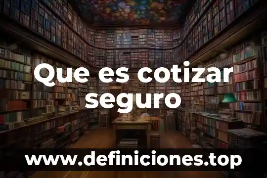Qué es un seguro sash 5 Que es cotizar seguro