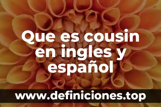 Que es cousin en ingles y español