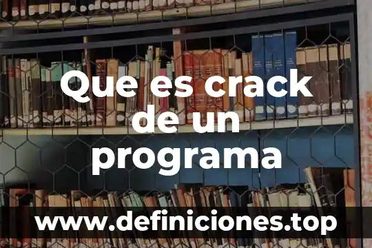 Que es un programa istitucional 7 Que es crack de un programa