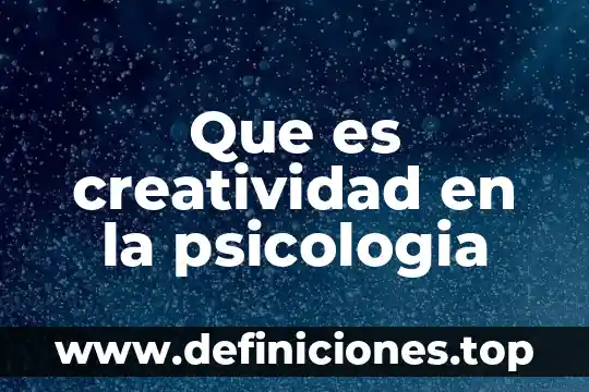 Que es inclusion en psicologia 6 Que es creatividad en la psicologia