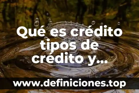 Qué es cadena de electrones respiratoria 6 Qué es crédito tipos de crédito y ventajas del crédito