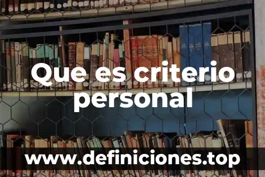 Qué es un ensayo personal 7 Que es criterio personal