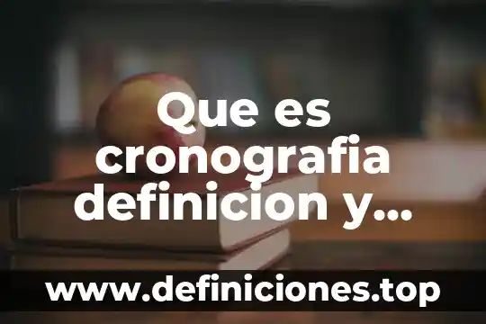 Que es cronografia definicion y ejemplos