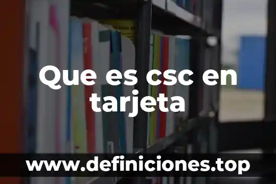 Que es csc en tarjeta