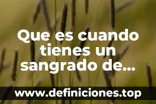 Que es cuando tienes un sangrado de tener relaciones sexuales