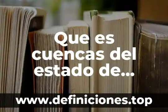 Que es cuencas del estado de mexico
