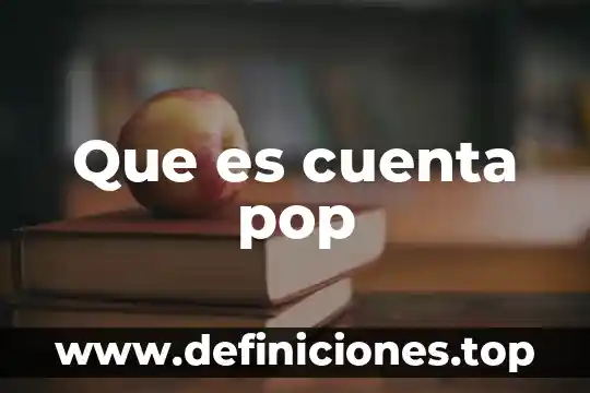 Que es cuenta pop