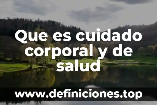 Qué es un baile de festividades mexicanas 6 Que es cuidado corporal y de salud