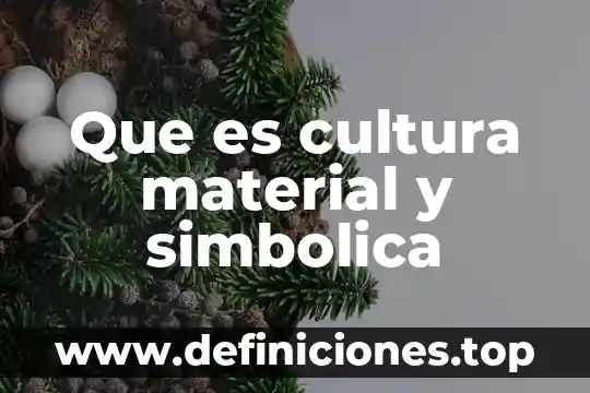 Que es para ti la logica simbolica 6 Que es cultura material y simbolica
