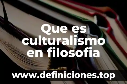 Que es culturalismo en filosofia