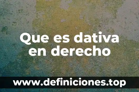 Que es dativa en derecho