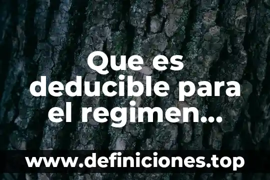 Acciente que es el deducible 6 Que es deducible para el regimen general