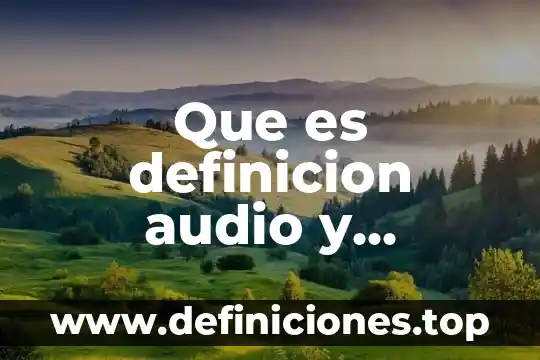 Que es definicion audio y iluminación