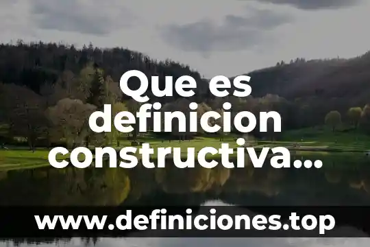 Que es definicion constructiva en un marco teorico