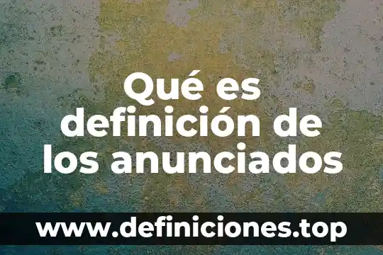 Qué es definición de los anunciados