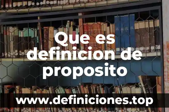 Que es definicion de proposito