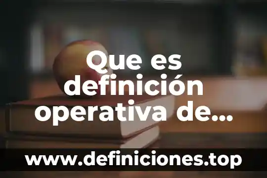 Que es definición operativa de las variables