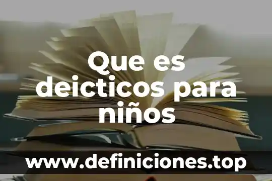 Que es deicticos para niños