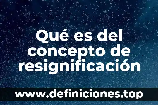 Que es el tratamiento de agua concepto 8 Qué es del concepto de resignificación