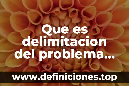 Que es la quimica segun autores 3 Que es delimitacion del problema segun autores