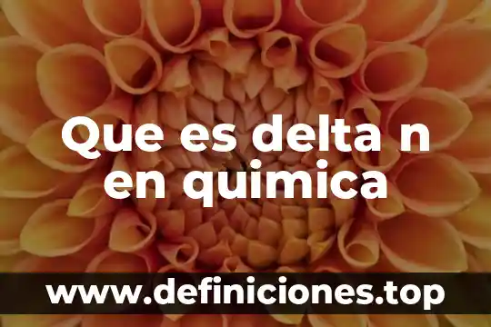 Que es delta n en quimica