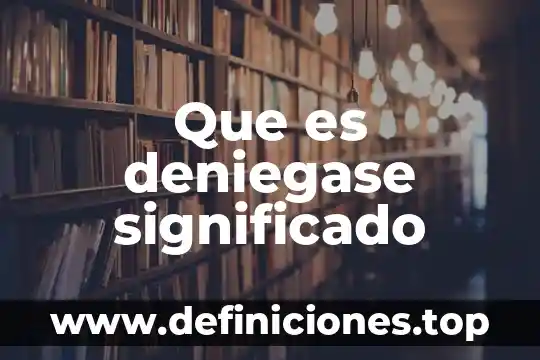 Que es precisar el significado 8 Que es deniegase significado