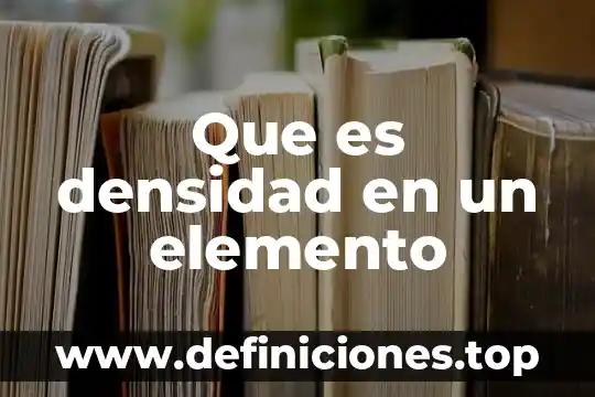 Que es el elemento de expacion 5 Que es densidad en un elemento