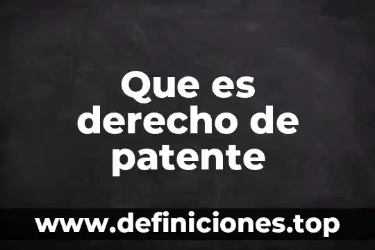 Que es derecho en cuestion de logica 5 Que es derecho de patente
