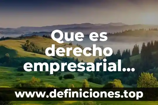 Que es competencia derecho procesal 5 Que es derecho empresarial definicion