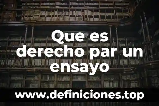 Que es un ensayo y los pasos para elaborarlo 4 Que es derecho par un ensayo