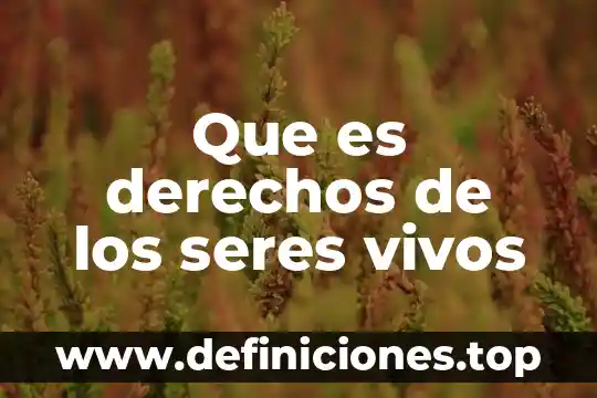 Que es derechos de los seres vivos