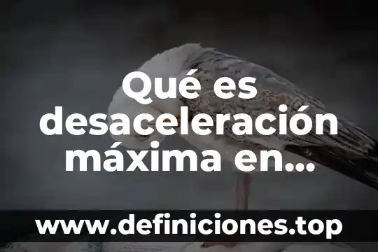 Que es una maxima en derecho 3 Qué es desaceleración máxima en física