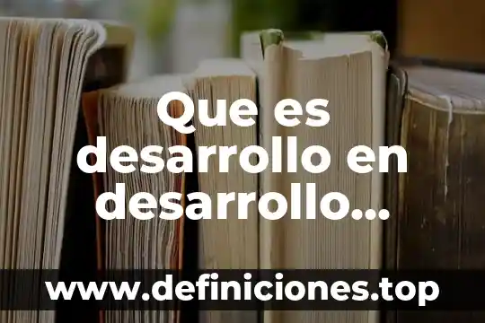 Que es desarrollo en desarrollo interpersonal