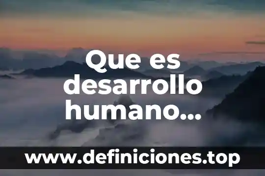 Que es desarrollo humano integral para niños