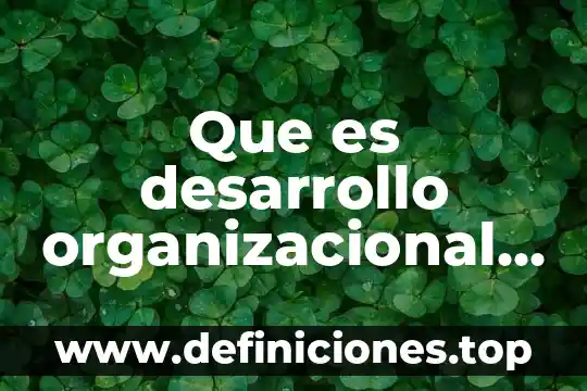 Que es el estatuto de los trabajadores de la educacion 6 Que es desarrollo organizacional y los trabajadores