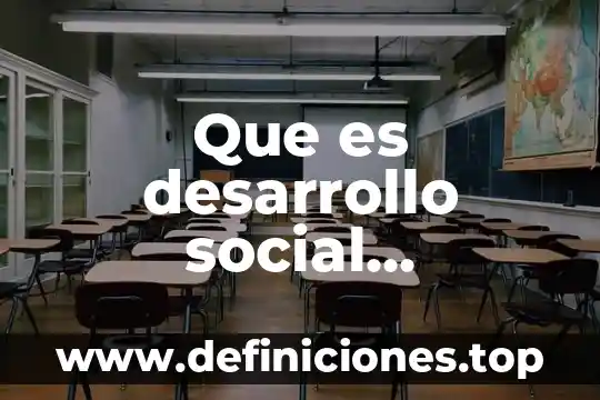 Que es desarrollo social incluyente