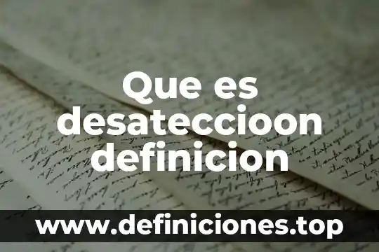 Que es desateccioon definicion