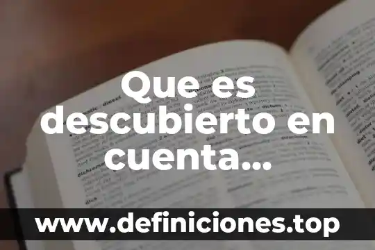 Que es descubierto en cuenta corriente