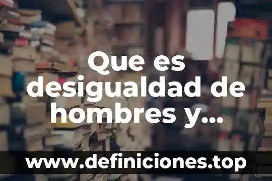 Que es el crack en hombres 6 Que es desigualdad de hombres y mujeres