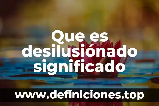 Que es desilusiónado significado