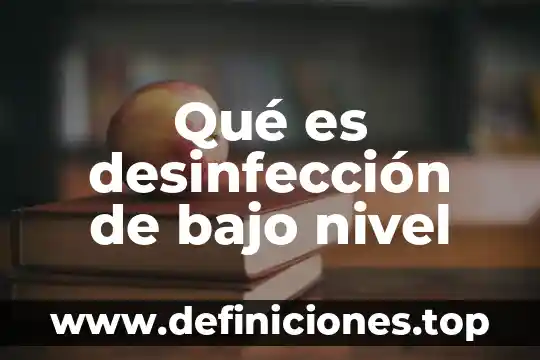 Qué es limpieza y desinfección en enfermería 3 Qué es desinfección de bajo nivel