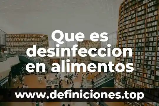 Qué es limpieza y desinfección en enfermería 4 Que es desinfeccion en alimentos