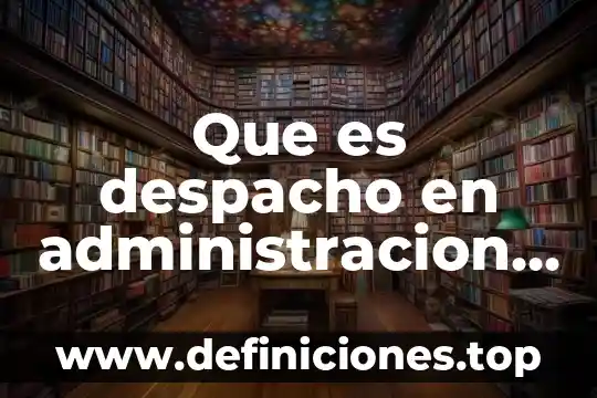 Que es el modelo de cantidad fija administracion de operaciones 4 Que es despacho en administracion de operaciones