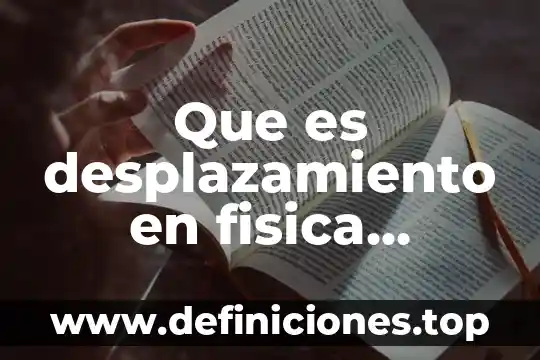 Que es desplazamiento en fisica concepto