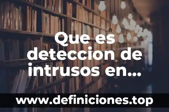 Qué es casete en informática 5 Que es deteccion de intrusos en informatica